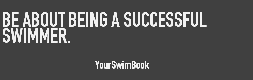 Be About Being a Successful Swimmer