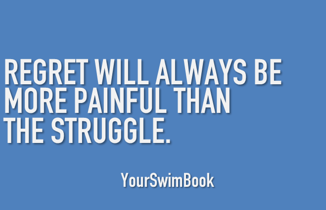 Regret Will Always Be More Painful Than the Struggle