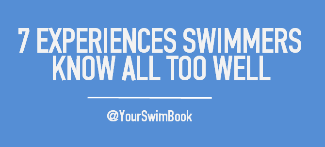 7 Experiences Swimmers Know All Too Well