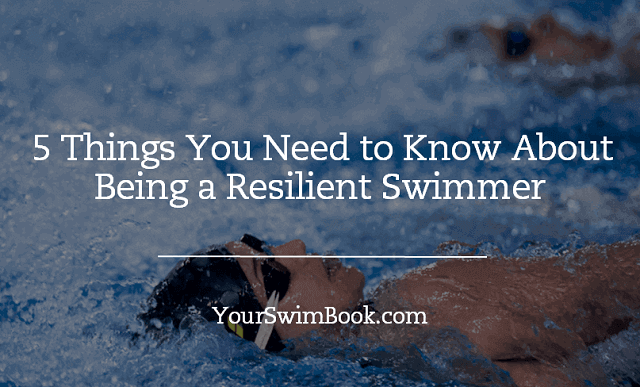5 Things You Need to Know About Being a Resilient Swimmer (2)