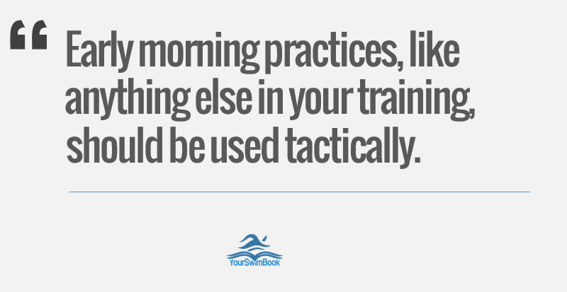 Early Morning Practices Should Be Used Tactically