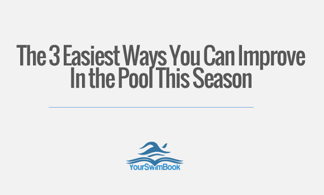 The Three Easiest Ways You Can Improve in the Pool This Season