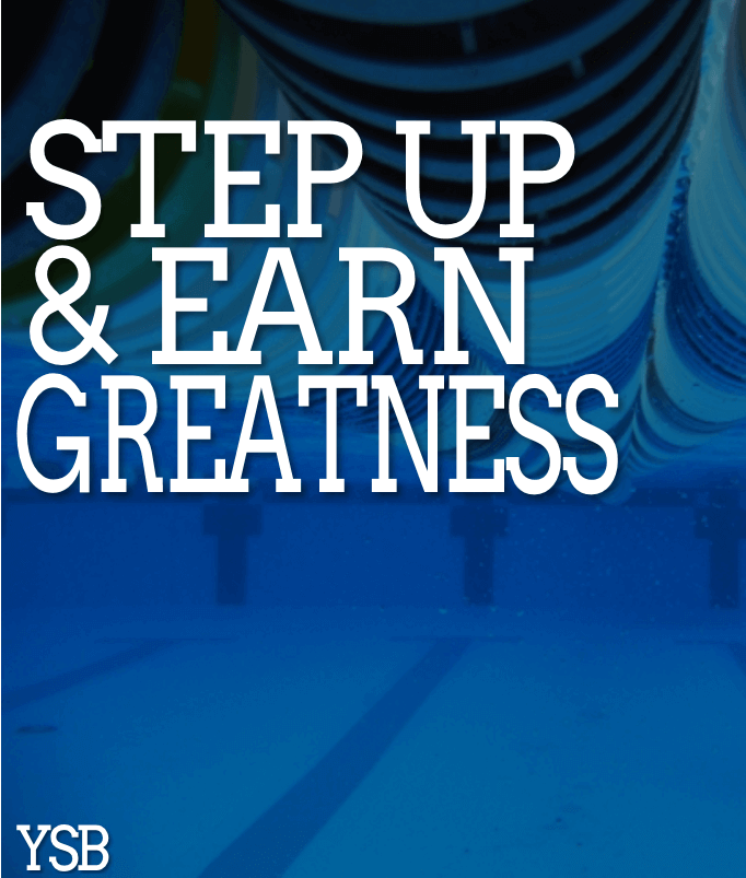 Step up and earn greatness
