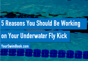5 Reasons You Should Be Working On Your Underwater Fly Kick (2)