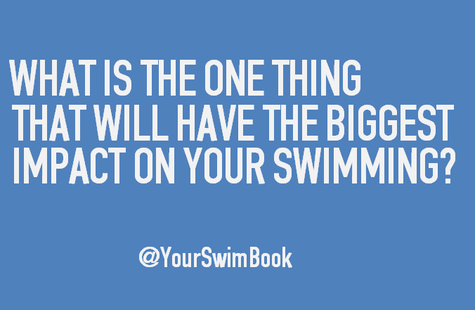 What is the One Thing That Will Have the Biggest Impact on Your Swimming