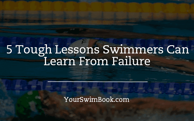 5 Tough Lessons Swimmers Can Learn from Failure