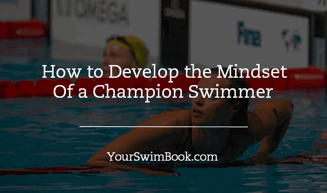 How to Develop the Mindset of a Champion Swimmer
