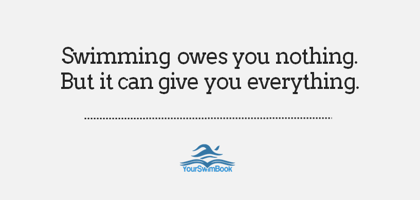 Swimming Owes You Nothing, But Can Give You Everything