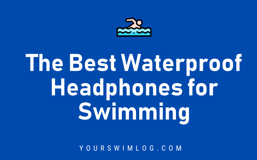 The Best Waterproof Headphones for Swimming