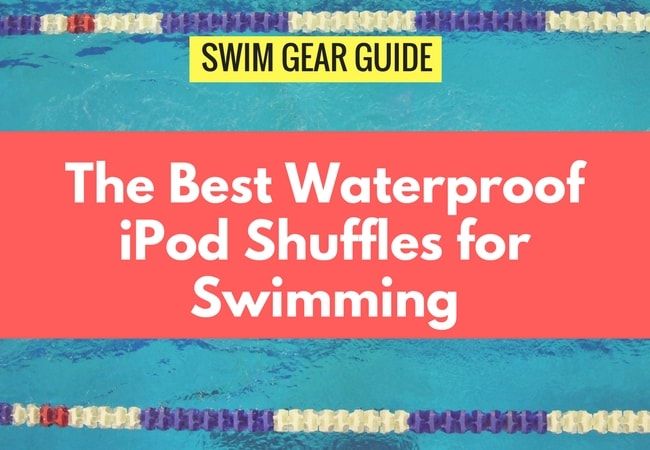 The Best Waterproof iPod Shuffle for Swimmers