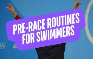 Pre-Race Routines for Swimmers - The Complete Guide