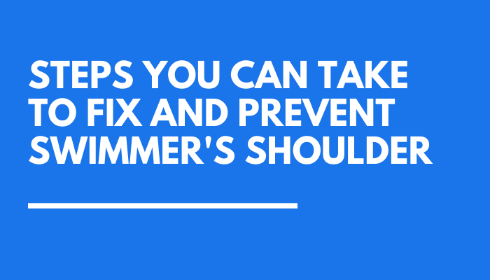 Fix and Prevent Swimmer's Shoulder