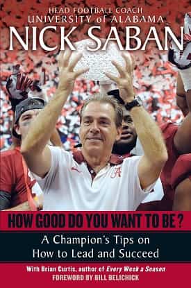 Nick Saban How Good Do You Want to Be