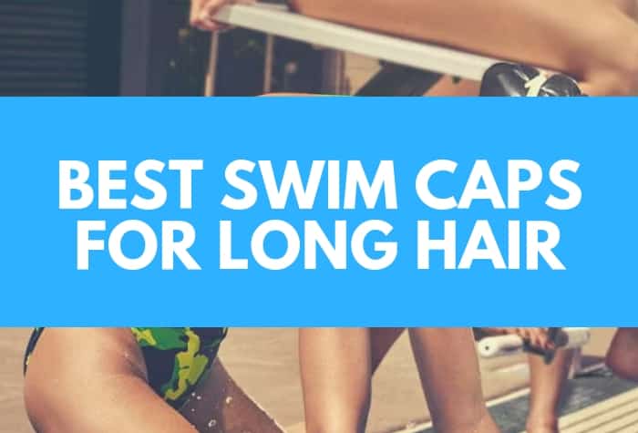 Best Swimming Caps for Long Hair