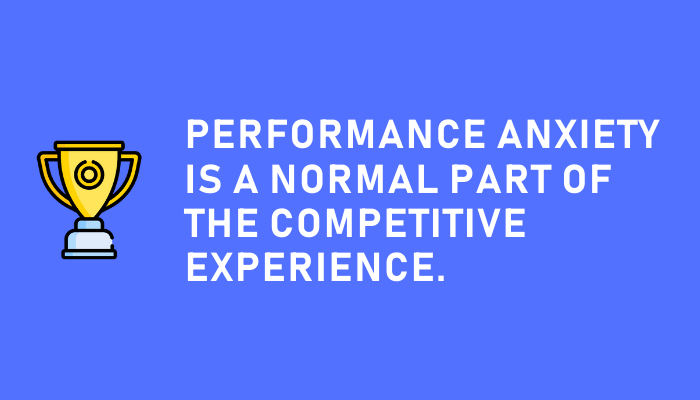 Performance anxiety is normal