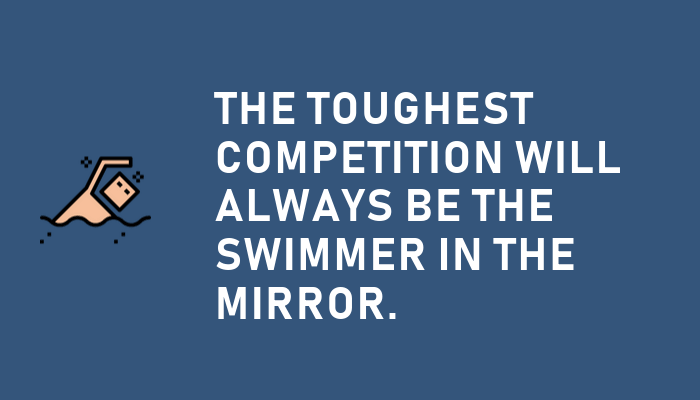 toughest competition will always be you