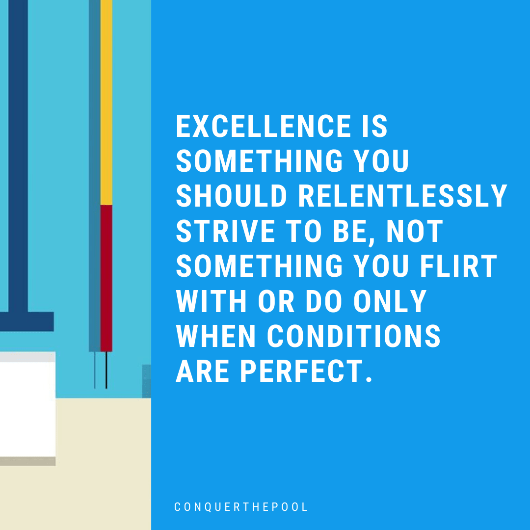 Excellence is something you should relentlessly do