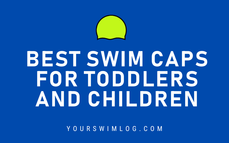 Best Swim Caps for Toddlers and Children