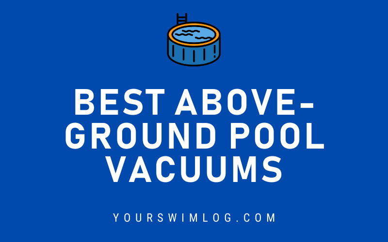 Best Above-Ground Swim Pool Vacuum Cleaners