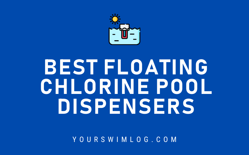 Best Floating Chlorine Pool Dispensers