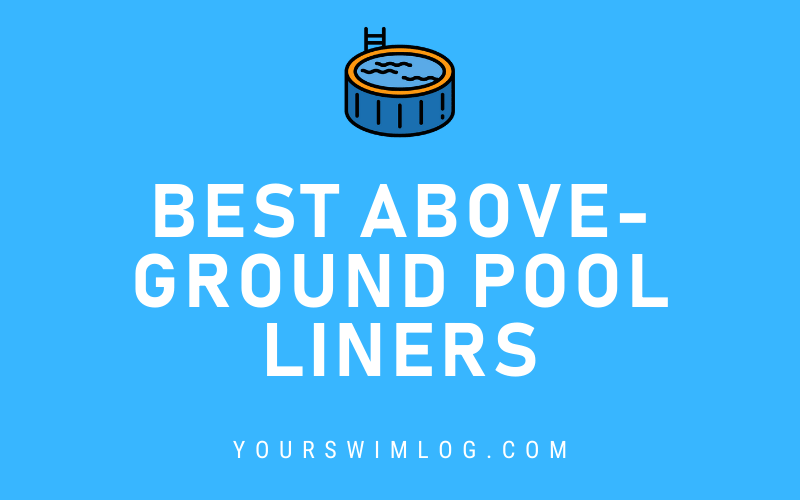 Best Pool Liners for Above Ground Pools