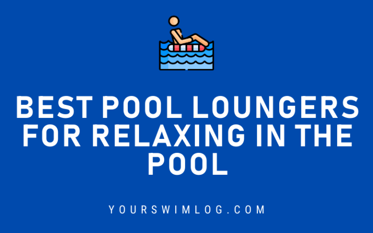 7 Best Pool Loungers for Chilling and Relaxing