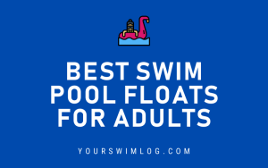7 Best Swim Pool Floats for Adults – YourSwimLog.com