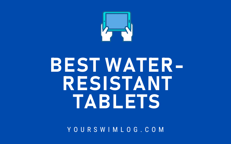 Best Water-Resistant Tablets