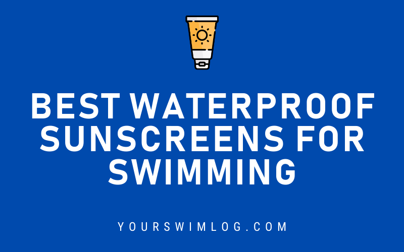 Best Waterproof Sunscreens for Swimming