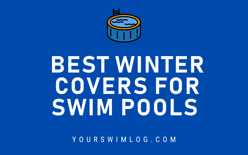 6 Best Winter Pool Covers - YourSwimLog.com