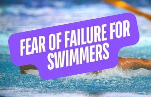 Fear of Failure for Swimmers