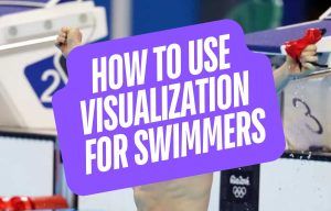 How to Use Visualization for Swimmers