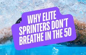 Why Elite Sprinters Don't Breathe In the 50 Freestyle