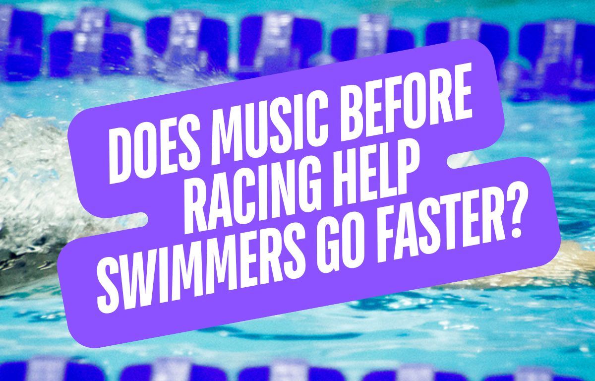 Does Listening to Music Before Swimming Help Swimmers Go Faster