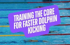 The Core Training Mistake That Leads to Stiff Underwater Dolphin Kicking