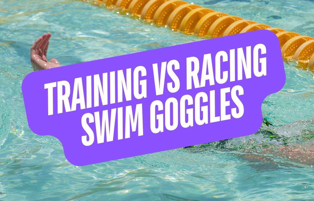 Training vs Racing Swim Goggles - Understanding the Differences