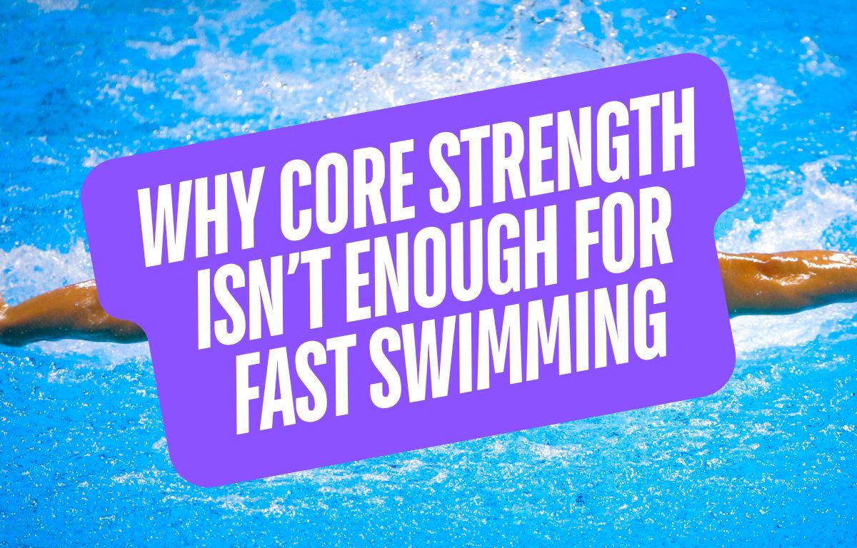 Why Core Strength Isn't Enough for Fast Swimming