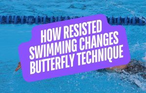 How Resisted Swimming Can Improve Butterfly Technique
