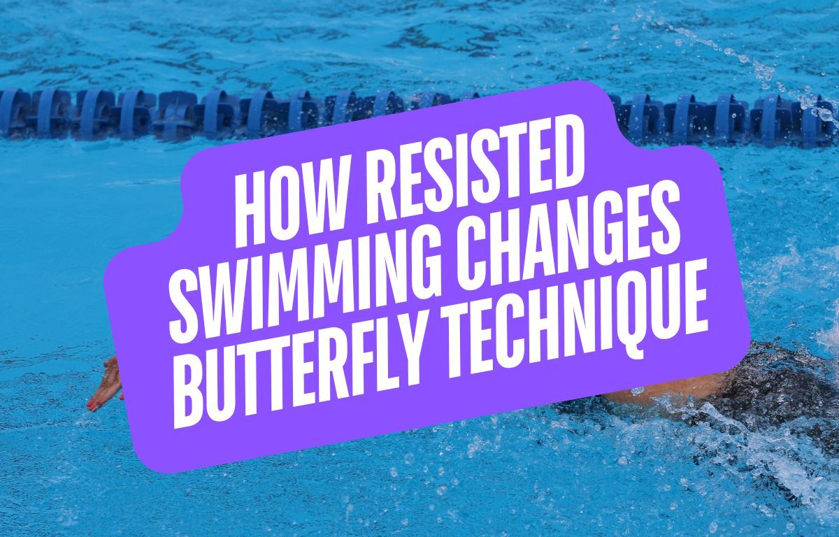 How Resisted Swimming Can Improve Butterfly Technique
