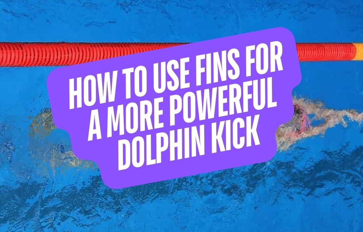 How to Use Training Fins for a More Powerful Dolphin Kick