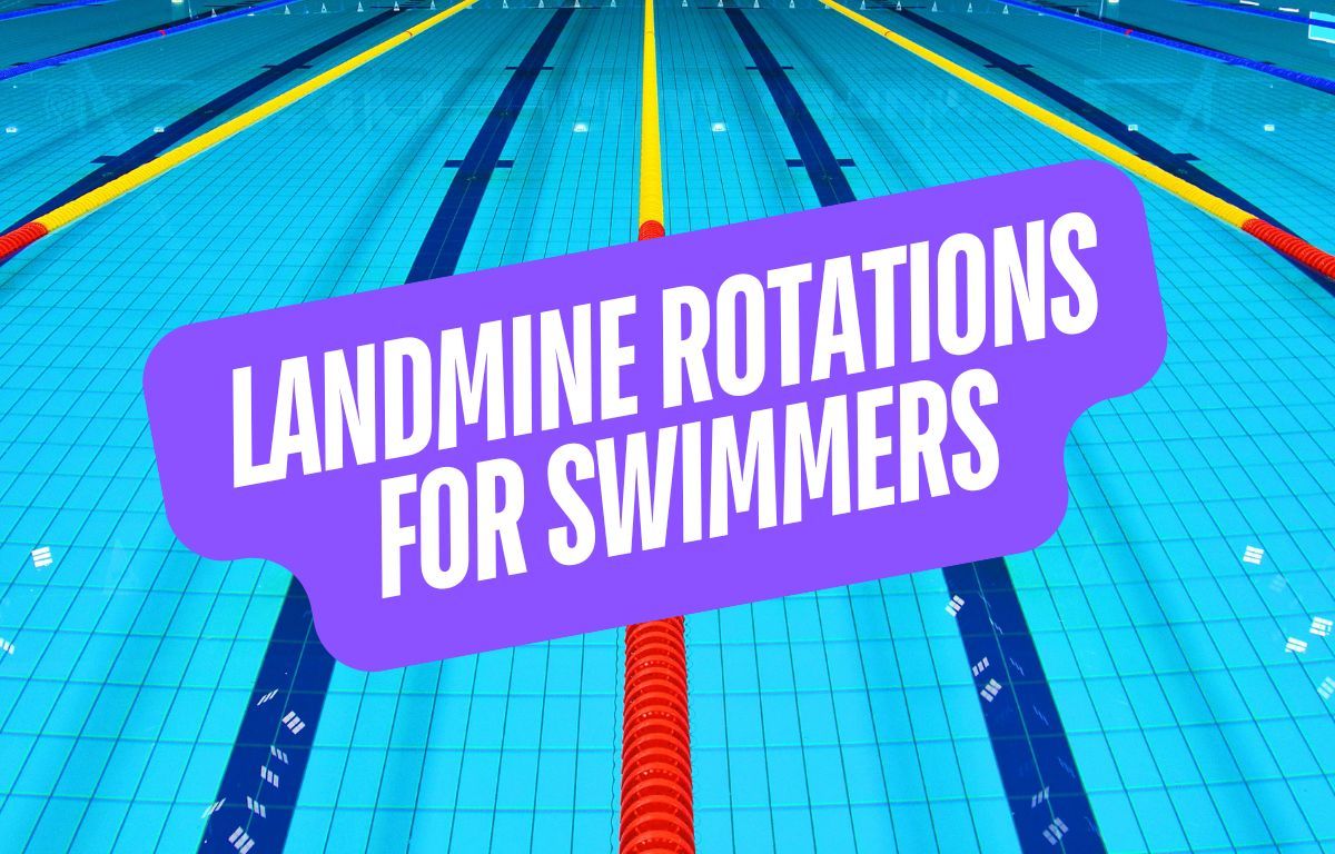 Why Swimmers Should Add Landmine Rotations to Their Core Training