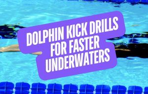 Dolphin Kick Drills for Faster Underwaters